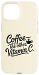 iPhone 15 Coffee Lover The Other Vitamin C Women Case