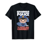 Grammar Police To Serve And Correct Fun Humor T-Shirt