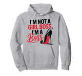 I'm not a girl boss, I am a boss lady high heels stiletto Pullover Hoodie