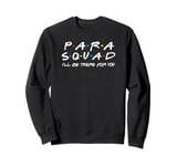 Para Squad I'll Be There for You Sweatshirt