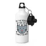 Be The Person Your Cat Thinks You Are Sports Water Bottle Animal Crazy Lady Man