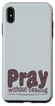 iPhone XS Max Pray Without Ceasing, King James Bible KJV Scripture Verse Case