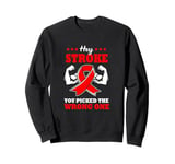 Hey Stroke You Picked The Wrong One Stroke Awareness Sweatshirt