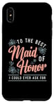 iPhone XS Max To The Best Maid Of Honor Bridal Team Wedding Maid Of Honor Case