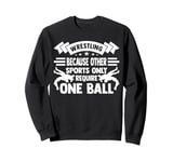 Wrestling Because Other Sports Only Cool Wrestling Men Boys Sweatshirt