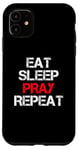 iPhone 11 Eat Sleep Pray Repeat Case