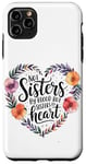 iPhone 11 Pro Max Not Sisters by Blood but Sisters by Heart Soul Sister Case