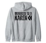 I'm Married To A Karen, I Married A Karen Funny Husband Wife Zip Hoodie