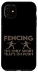 Coque pour iPhone 11 Fencing, The Only Sport That's On Point ---