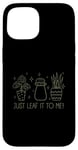 Coque pour iPhone 15 Just Leaf It to Me Chemise mignonne pour amateur de jardinage