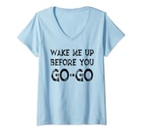 Womens Wake Me Up Before You Go Go V-Neck T-Shirt