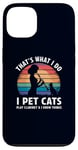 iPhone 13 That’s What I Do I Pet Cats Play Clarinet and I Know Things Case