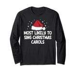 Most Likely To Sing Christmas Carols Long Sleeve T-Shirt