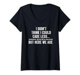 Womens I Didn't Think I Could Care Less But Here We Are V-Neck T-Shirt