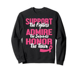 Support The Fighters Admire The Survivors Honor Pink Breast Sweatshirt