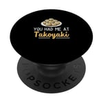 You Had Me At Takoyaki Funny Octopus Balls Japanese Food Fan PopSockets Adhesive PopGrip