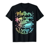 Funny Mother Daughter 2025 Cruise Trip Mom Daughter Vacation T-Shirt