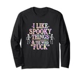 I Like Spooky Things And The F Word Halloween Humor Long Sleeve T-Shirt