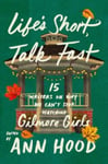 Life`s Short, Talk Fast  Fifteen Writers on Why We Can`t Stop Watching Gilmore Girls