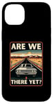 iPhone 14 Plus Are We There Yet? Funny Vintage Road Trip Design Case