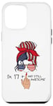 Coque pour iPhone 13 Pro Max I am 17 + Middle Finger Patriot Woman Messy Bun US Flag 18yo