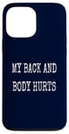 Coque pour iPhone 13 Pro Max My Back & Body Hurts Costume d'entraînement amusant