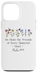 Coque pour iPhone 13 Pro Max He Heals the Wounds of Every Shattered Heart God Psalm 147:3