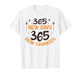 365 New Days 365 New Days, Happy New Year Women men Boy Girl T-Shirt