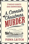 A Cornish Christmas Murder: A gripping and hilarious murder mystery perfect for fans of Richard Osman (A Nosey Parker Cozy Mystery, Book 4)