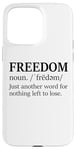 iPhone 15 Pro Max Freedoms Just Another Word for Nothing Left to Lose Freedom Case