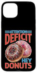 Coque pour iPhone 15 Plus Attention Deficit Hey Donuts Jeux de mots sur le TDAH ----