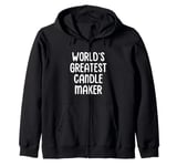 World’s Greatest Candle Maker Candle Making Candle Maker Zip Hoodie