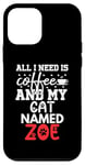 Coque pour iPhone 12 mini Nom du chat Zoe Gifts All I Need Is Coffee Chat nommé Zoe