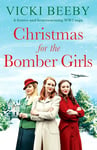 Christmas for the Bomber Girls: A festive and heartwarming WW2 saga (Bomber Command Girls Book 3)