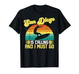 San Diego Is Calling Must Go California T-Shirt