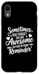 iPhone XR Sometimes You Forget You Are Awesome Inspirational Thank You Case