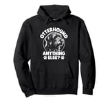 Otterhound Anything Else Otterhounds Pullover Hoodie