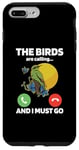 iPhone 7 Plus/8 Plus The Birds Are Calling And I Must Go Ornithologist Bird Lover Case