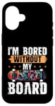 Coque pour iPhone 16 Skateboard Bored Without My Board Skater