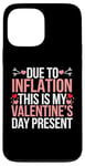 iPhone 13 Pro Max Due to Inflation this is my Valentines Day Present - Funny Case