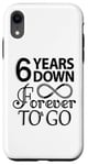 iPhone XR 6th Wedding Anniversary Day - 6 Years Down Forever To Go Case