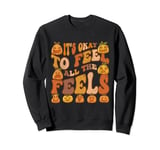 Fall Pumpkins It's Okay To Feel All The Feels Men Women Kids Sweatshirt