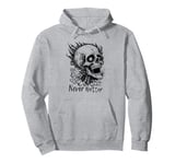 Never Better Skeleton Funny Skull For Men Women Pullover Hoodie