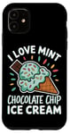 iPhone 11 I Love Mint Chocolate Chip Ice Cream Case