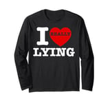 I Love Lying Funny Sarcastic Couple Valentines Day GF BF Long Sleeve T-Shirt