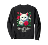 Roses Flowers British White Mom British Shorthair Cat Sweatshirt