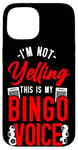 iPhone 15 Bingo Player I'm Not Yelling This Is My Bingo Voice Case