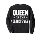 Queen Of The Detectives Investigator Sweatshirt