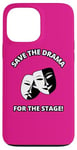 iPhone 13 Pro Max Save the Drama for the Stage Theater Acting Comedy Masks Case