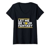 Womens Let Me Be Your Fantasy Classic Old Skool Raver, Raving, Rave V-Neck T-Shirt